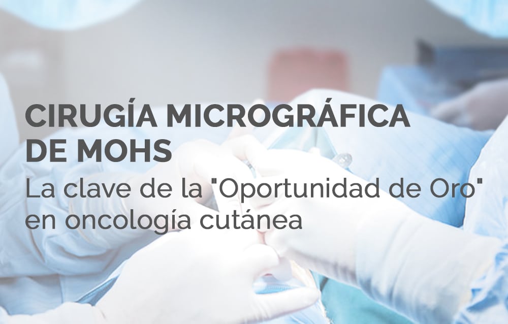 Cirugía micrográfica de Mohs