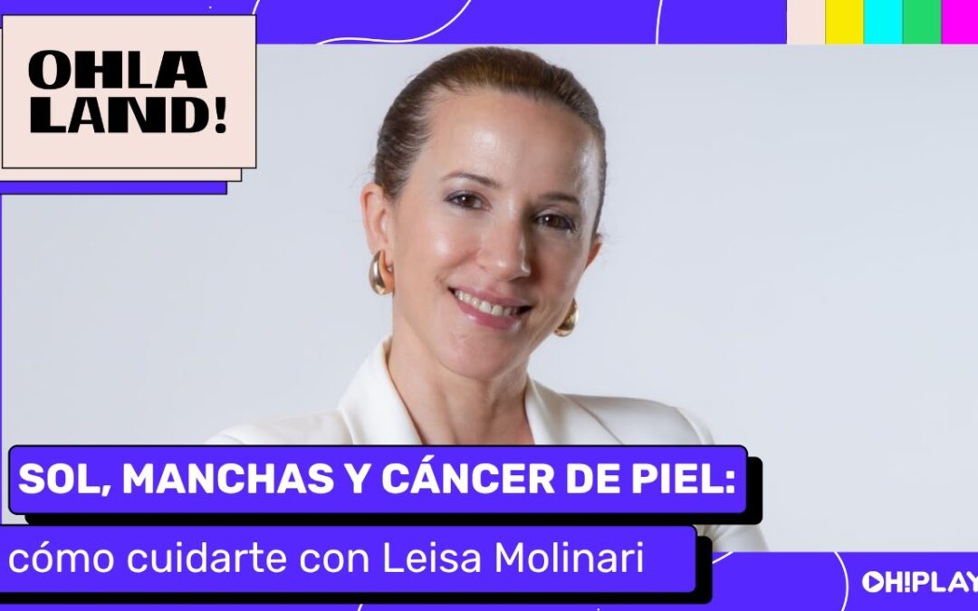 Leisa Molinari revela los cuidados esenciales para prevenir el cáncer de piel y protegernos del sol